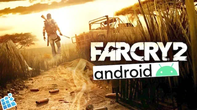 تحميل لعبة Far Cry 2 للاندرويد